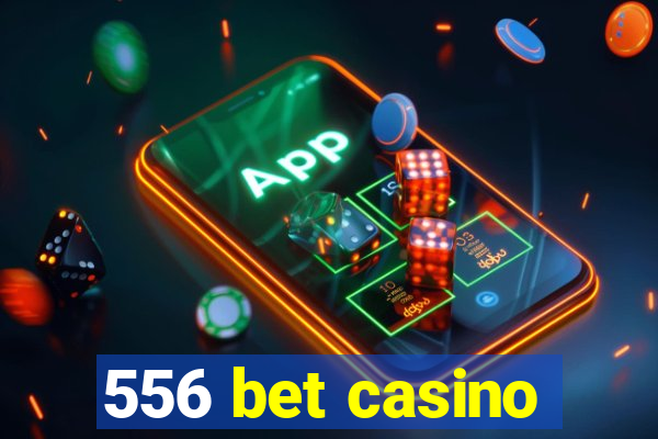 556 bet casino